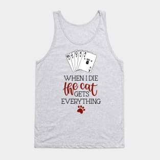 When I die, the cat gets everything Tank Top